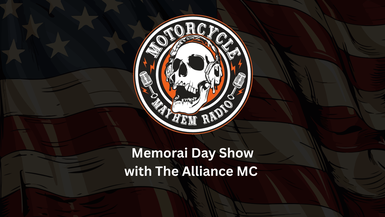 MM16 - Memorial Day With The Alliance MC - Motorcycle Mayhem Radio