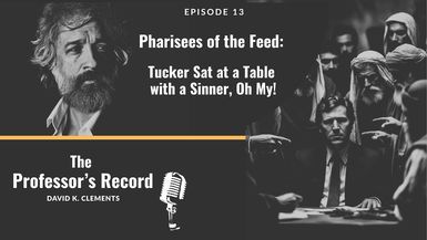 TPR2 - Pharisees of the Feed Tucker Sat at a Table With a Sinner, Oh My! The Professor's Record