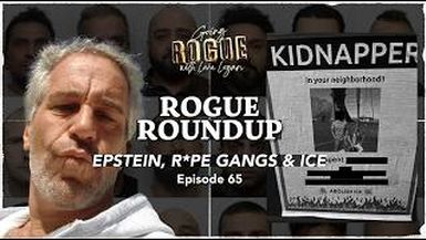 GR65 - ROGUE ROUNDUP EPSTEIN, R PE GANGS, &ICE DOXXING - Going Rogue with Lara Logan