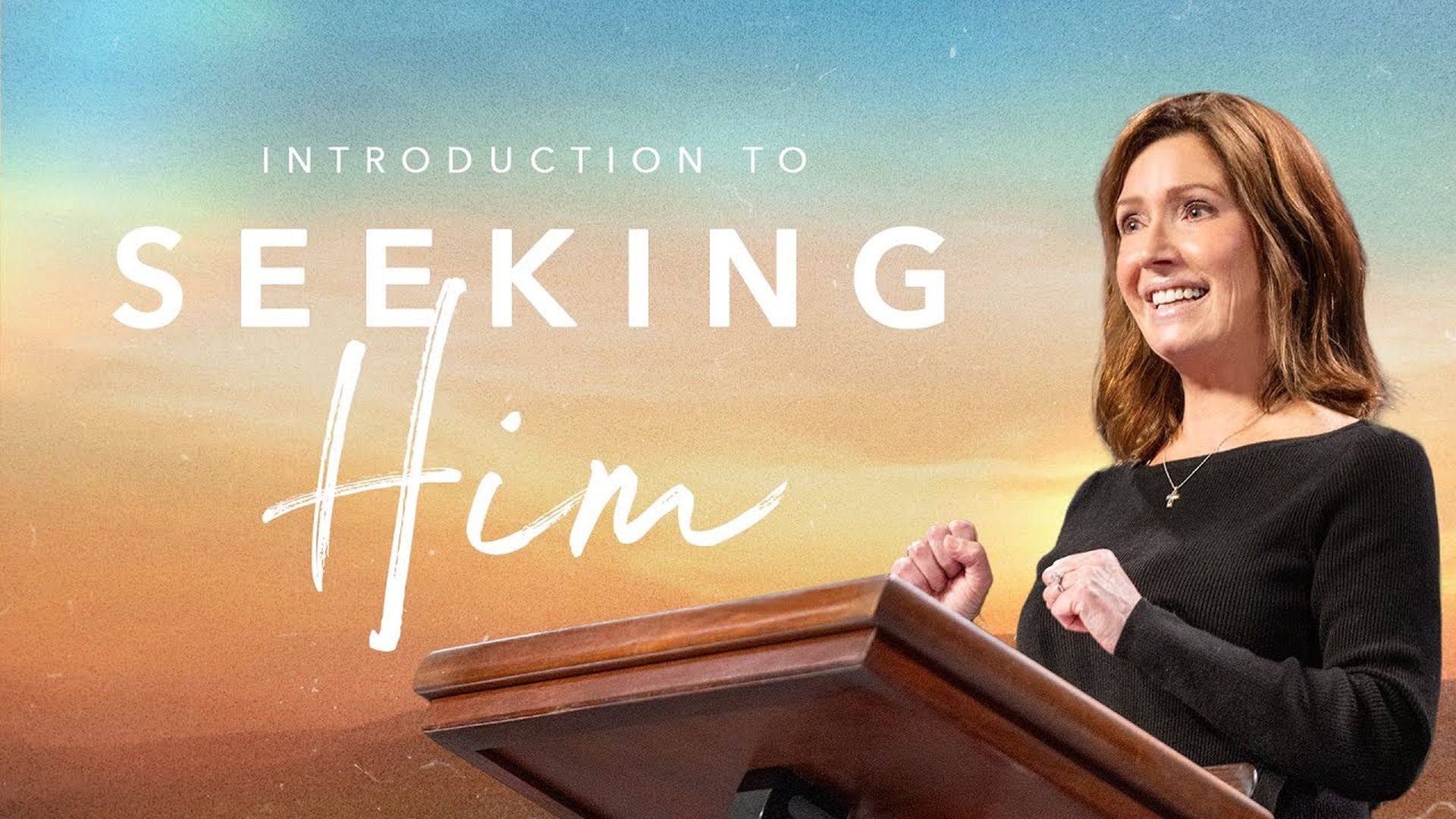 CCCH116-Women's Study, Introduction to Seeking Him - Lisa Hibbs