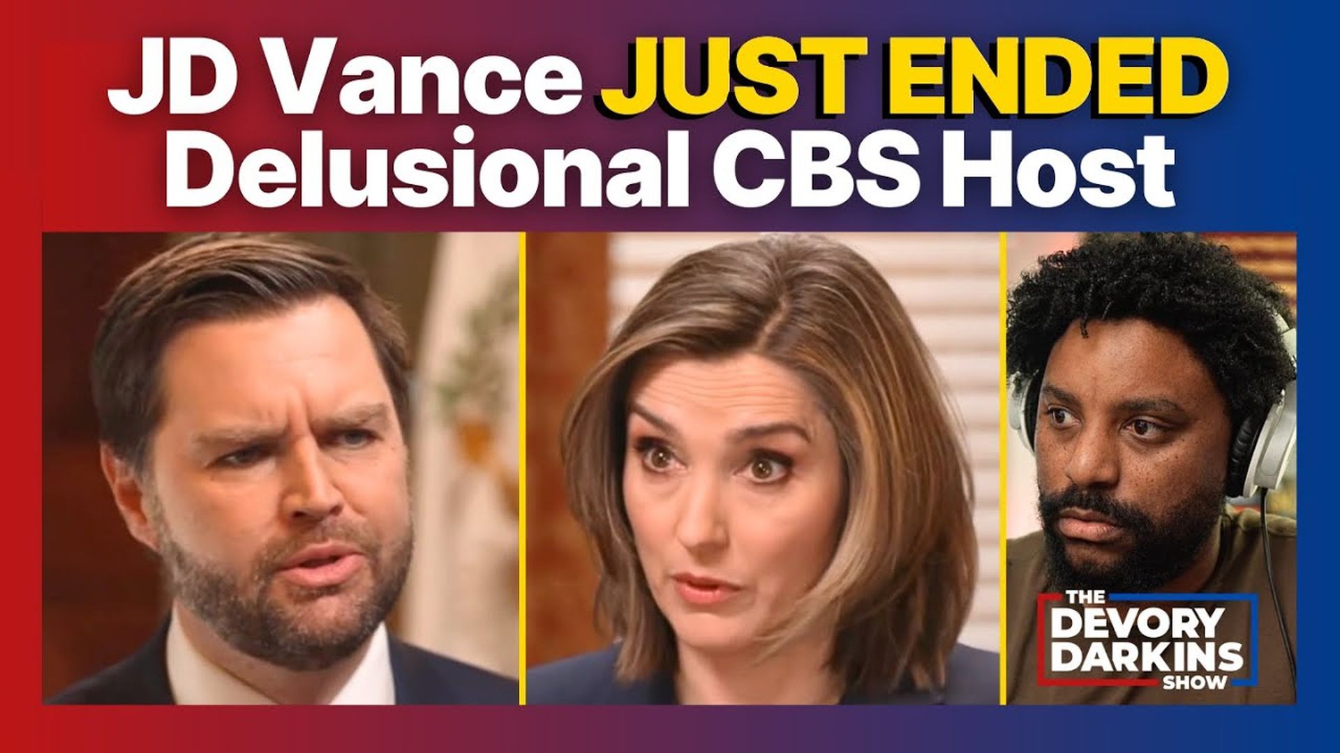 DDS120-CBS Host interview with JD Vance blows up in her face - DeVory Darkins Show