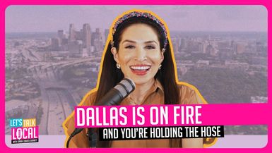 TDE51-Dallas Is on Fire—And You’re Holding the Hose - Let's Talk Local
