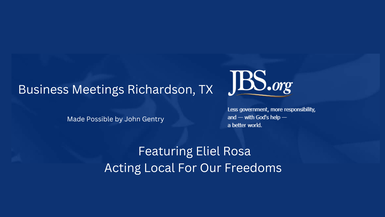 JBSRB6- Eliel Rosa on Acting Local For Our Freedom - John Birch Society Richardson TX Business Chapter