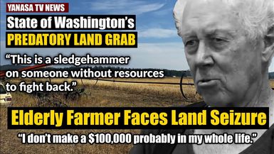 AMT425- 85 Year Old Elderly Farmer Faces Land Seizure: State of Washington’s Predatory Land Grab| As a Man Thinketh