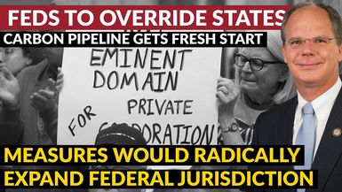 AMT375-FEDS TO TAKE EMINENT DOMAIN POWER FROM STATES Carbon Pipeline Resurrected in Federal Bill - As A Man Thinketh