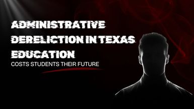 SS4 - Administrative Dereliction in Texas Education Costs Students Their Future - Sam Shoemate Podcast