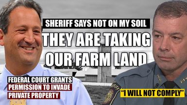 AMT436- FEDERAL COURT APPROVES PERMISSION TO INVADE FARM LAND - Sheriff says "Not on my soil" |  As a Man Thinketh