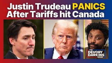 DDS131-Justin Trudeau PANICS after Canada gets hit with AGGRESSIVE Tariffs - DeVory Darkins Show