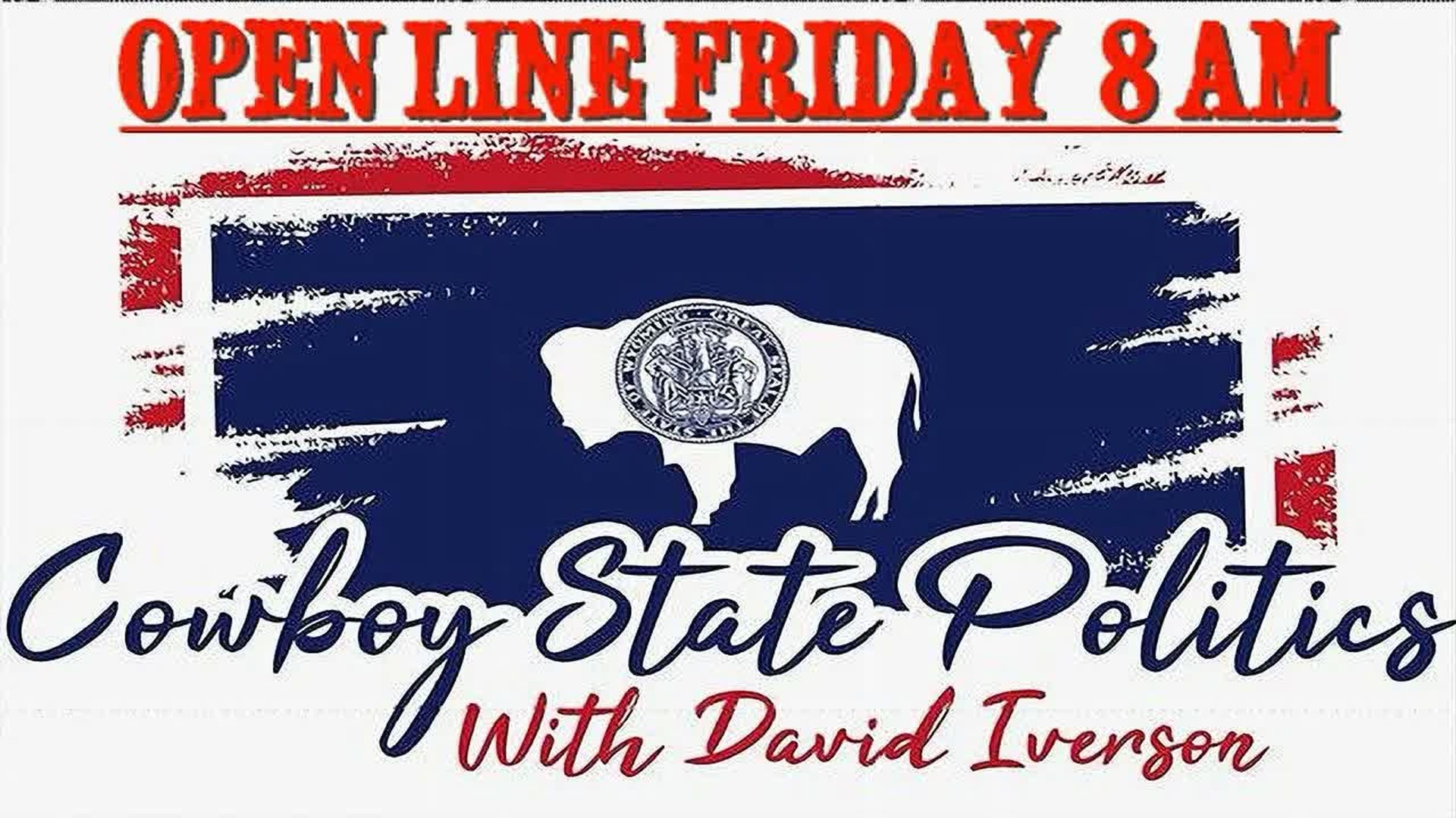 CSP22-Live April Open Line Friday - Cowboy State Politics