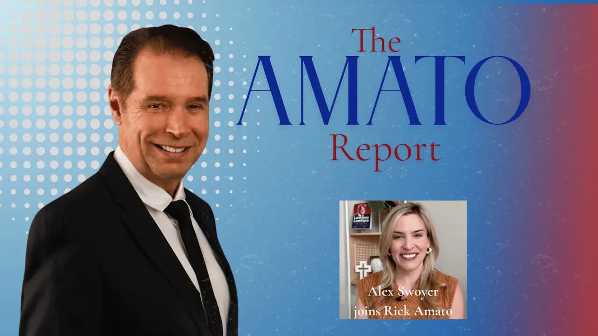 TAR33-Washington Times Editor At Large Alex Swoyer Joins Rick Amato - The Amato Report