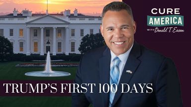 CA255-Trump’s First 100 Days - Cure America