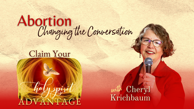 ACC8-Claim Your Holy Spirit Advantage - Abortion: Changing The Conversation