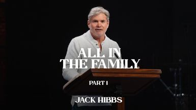 CCCH110-All in the Family - Part 1 (Hebrews 123-11) - Jack Hibbs