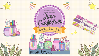 Burleson Senior Activity Center June Craft Fair