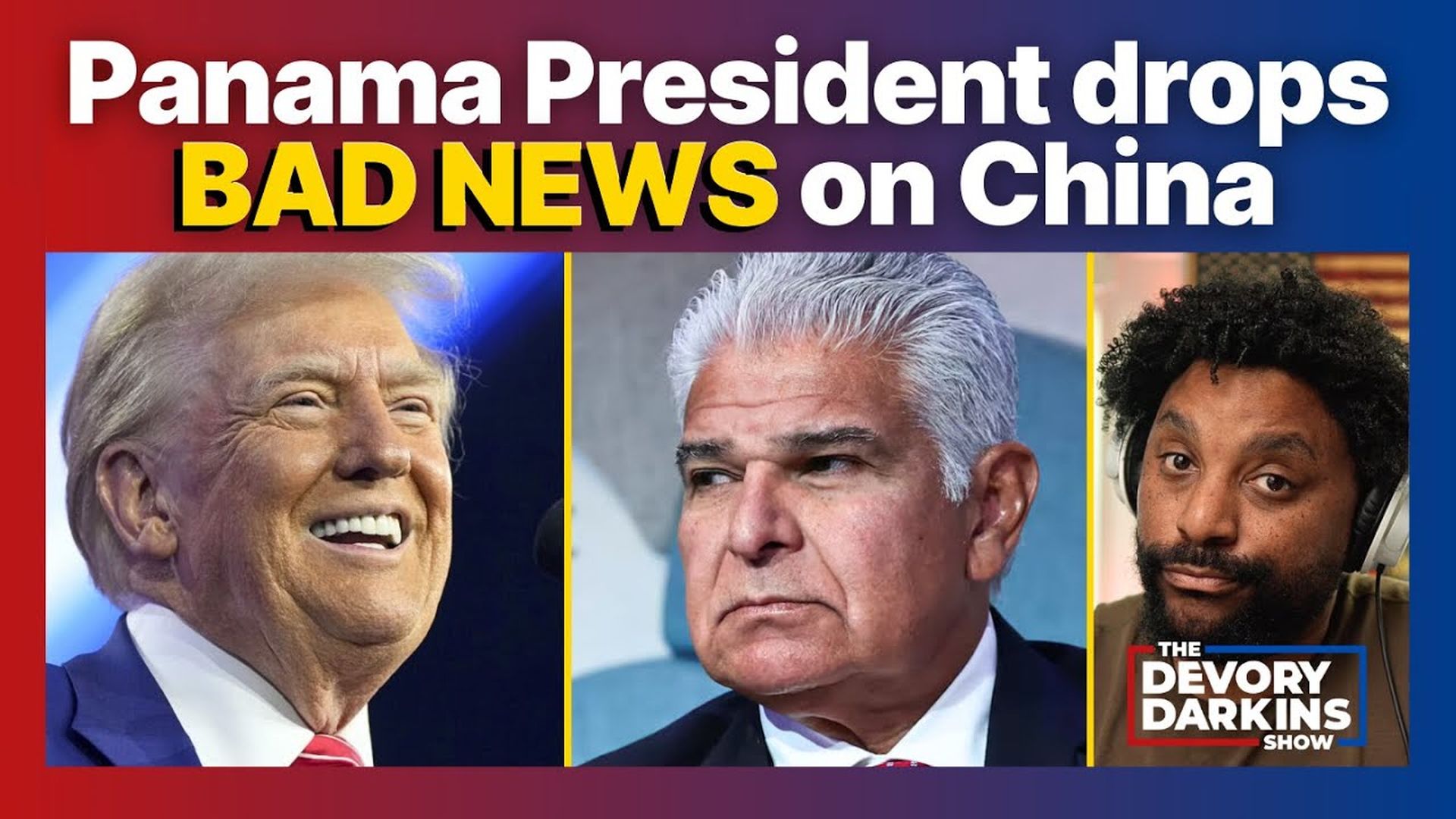 DDS133-Panama President drops BAD NEWS for China over Trump's power move - DeVory Darkins Show