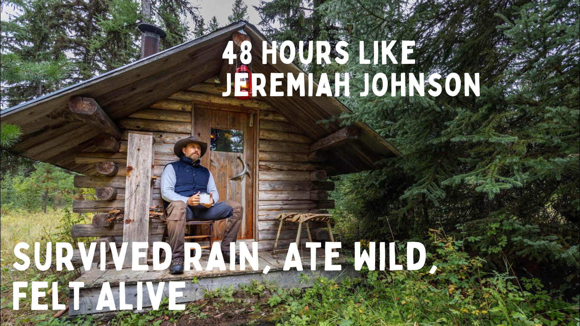 LITW147- 48 Hours Like Jeremiah Johnson | Survived Rain, Ate Wild, Felt Alive - Life in the West