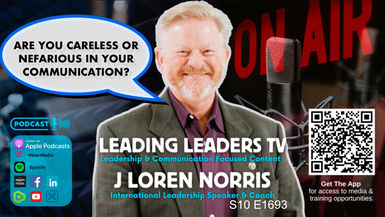 LL290- Are You Careless Or Nefarious In Your Communication - Leading Leaders