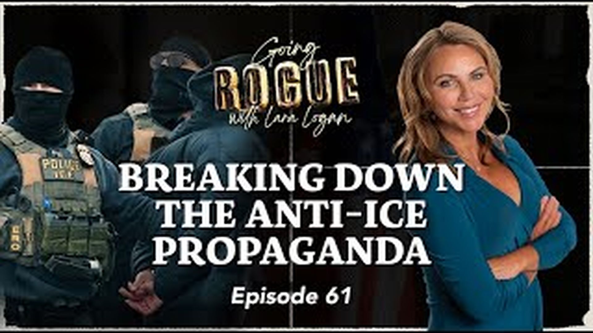 GR61 - BREAKING DOWN THE ANTI-ICE PROPAGANDA - Going Rogue with Lara Logan