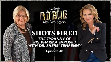 GR42-SHOTS FIRED The Tyranny of Big Pharma Exposed with Dr. Sherri Tenpenny - Going Rogue With Lara Logan