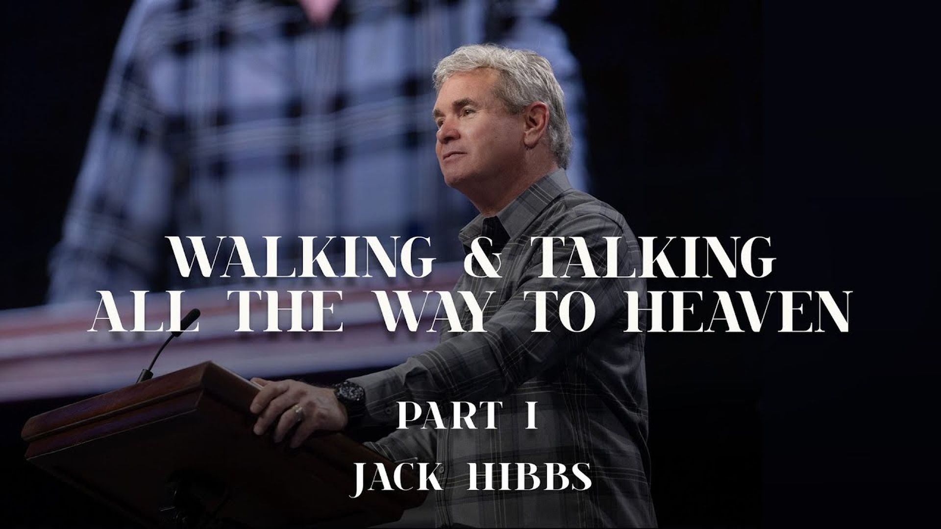 CCCH122-Walking & Talking All the Way to Heaven - Part 1 - Jack Hibbs