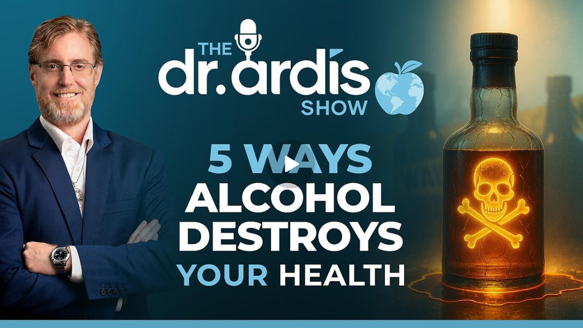 DA144-5 Ways Alcohol Destroys Your Health - Dr. Ardis Show
