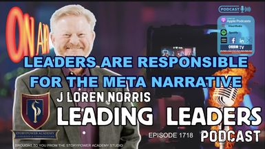 LL1718-LEADERS ARE RESPONSIBLE FOR THE META NARRATIVE - Leading Leaders