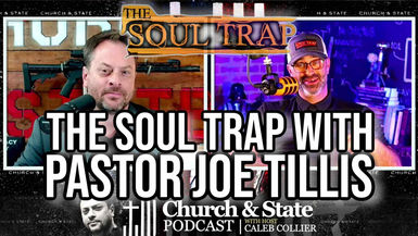 CAS32-The Soul Trap with Pastor Joe Tillis - Church and State