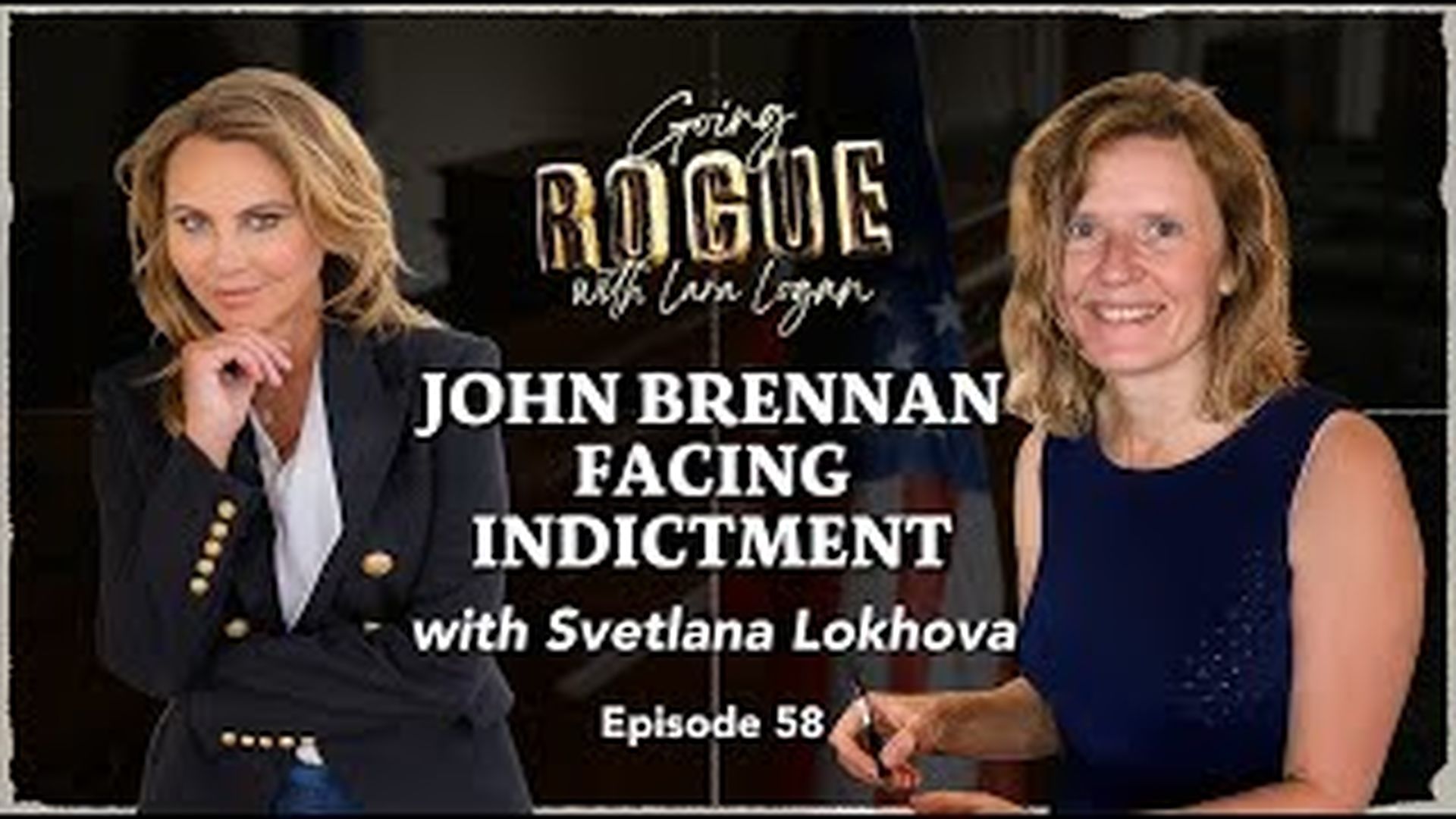 GR58 - JOHN BRENNAN FACING INDICTMENT with Svetlana Lokhova - Going Rogue with Lara Logan