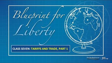 BPL7 - Class 7 Tariffs and Trade, Part 1 - Blueprint For Liberty
