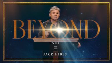 CCCH104-Beyond - Part 1 (Matthew 118-25) - Jack Hibbs