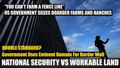 AMT419- DOUBLE STANDARD? Government Seizes Farm and Ranch Land Along The Border  | As a Man Thinketh