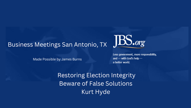 JBSSA4 -Restoring Election Integrity Beware of False Solutions; Kurt Hyde