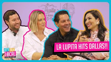 TDE54- Holy Cabo! La Lupita Hits Dallas!!- Let's Talk Local
