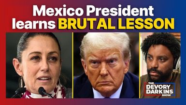 DDS134-Mexican President learns BRUTAL LESSON she deserves from Trump- DeVory Darkins Show