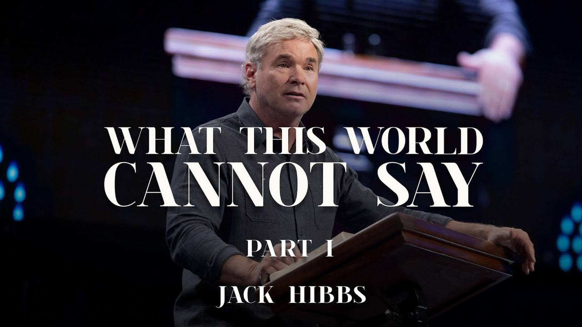 CCCH165-What This World Cannot Say - Part 1 - Jack Hibb
