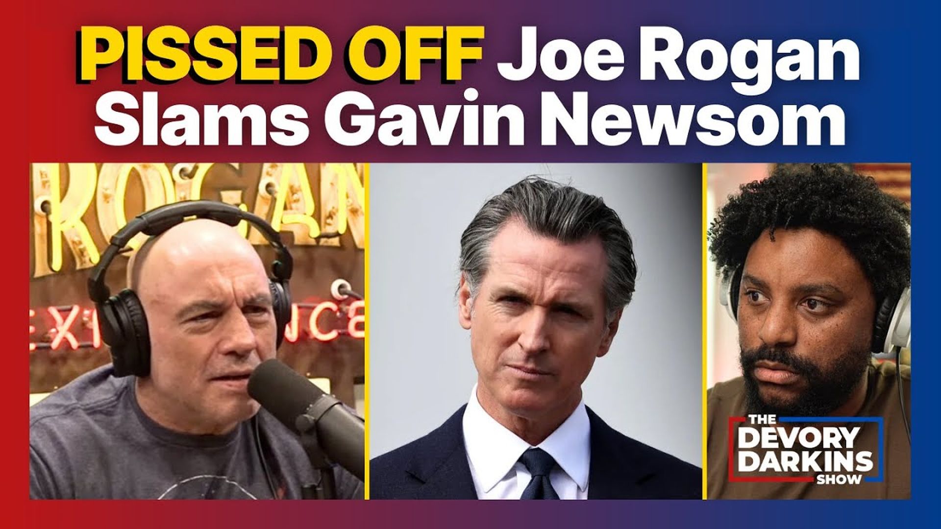 DDS108-PISSED OFF Joe Rogan and Bill Maher Drop BAD NEWS on Gavin Newsom - DeVory Darkins Show