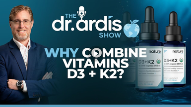 DA151- Why Combine Vitamins D3 & K2 - Dr. Ardis Show