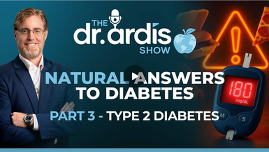 DA161- Natural Answers to Diabetes. Part 3: Type 2 Diabetes - Dr. Ardis Show