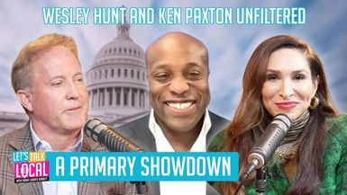 TDE78-A Primary Showdown - Wesley Hunt and Ken Paxton Unfiltered - Let's Talk Local with Sarah Zubiate Bennett