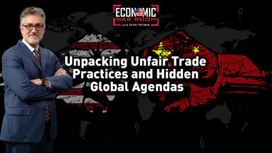 EWR344-Unpacking Unfair Trade Practices and Hidden Global Agendas - Economic War Room