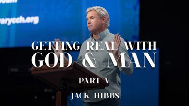 CCCH159- Getting Real with God & Man - Part 5 - Jack Hibb