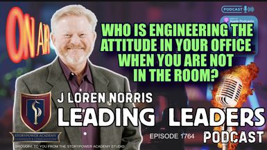 LL1771-WHO IS ENGINEERING THE ATTITUDE IN YOUR OFFICE WHEN YOU ARE NOT IN THE ROOM? - Leading Leaders - Leading Leaders TV