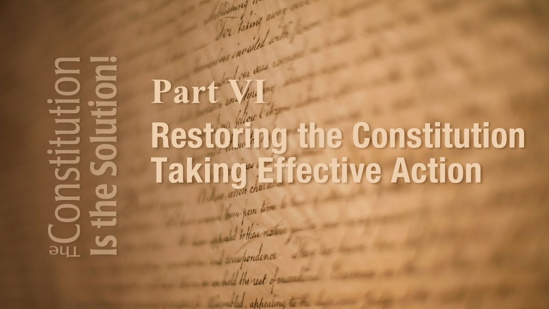 CIS6-Lecture 6 Restoring the Constitution Through Effective Action   The Constitution Is The Solution!