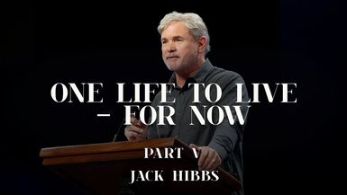 CCCH117-One Life to Live - For Now - Part 5 (Romans 12:1-8) - Jack Hibbs