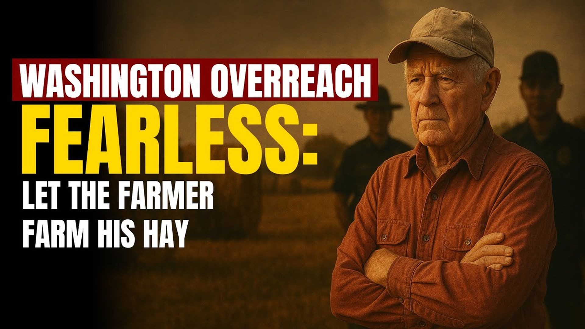 AMT450-WASHINGTON OVERREACH | Fearless: Let the Farmer Farm His Hay  | As a Man Thinketh