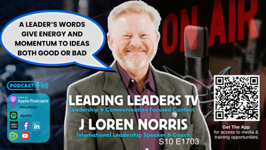 LL305-A LEADER’ WORDS GIVE ENERGY AND MOMENTUM TO IDEAS BOTH GOOD OR BAD - Leading Leaders