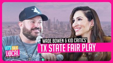 TDE68- Wade Bowen & Kid Critics’ TX STATE FAIR PLAY - Let's Talk Local