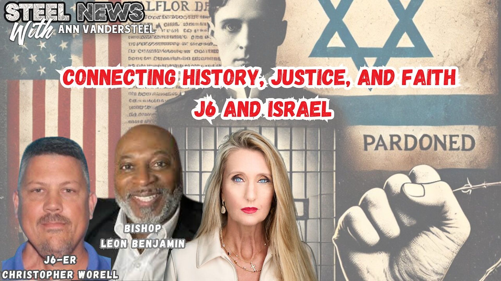 RN184-HISTORY, JUSTICE, AND FAITH THROUGH J6 AND ISRAEL - Steel News