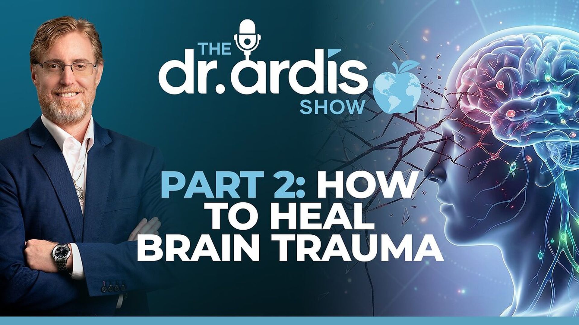 DA191-Part 2 - How to Heal Brain Trauma Episode 04.01 - Dr. Ardis Show
