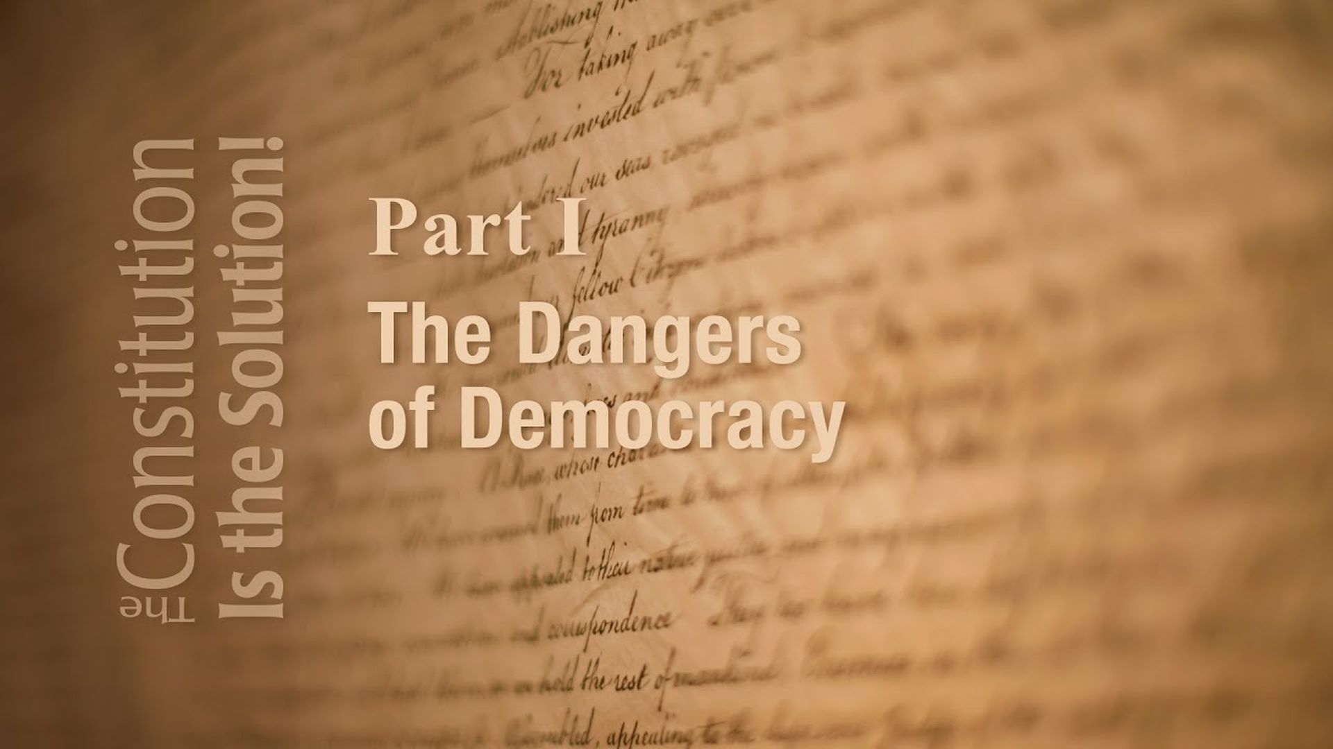 CIS1- Lecture 1 The Dangers of Democracy   The Constitution Is The Solution!